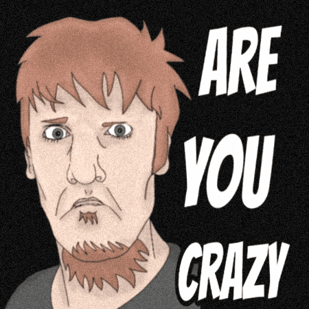 Are You Crazy Mood GIF