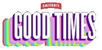 We Do We Good Times Sticker by Smirnoff US