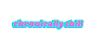dear_chronic_pain chronic illness chronic pain invisible illness chronically chill Sticker