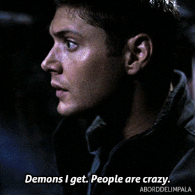 Dean Winchester People Are Crazy GIF