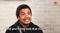 You'll Look That Much Sexier 