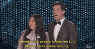 i need these people  to like me to a degree i find embarrassing GIF by The Academy Awards