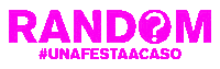 randomunafestaacaso unafestaacaso randomparty randomunafestaacaso random party Sticker