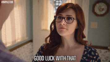 TV gif. Sara Rue as Dora on Impastor looks up at a man, nodding, and then sarcastically saying, “Good Luck with that.”