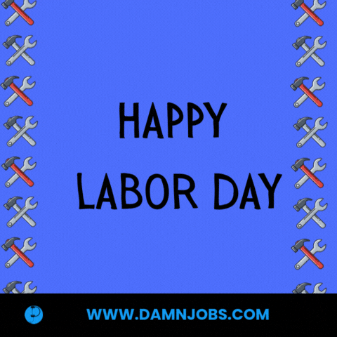 Labor Day Hard Work GIF by Damnjobs
