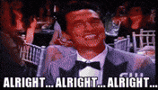 Celebrity gif. Matthew McConaughey shakes his head while smiling and moves his fists in a rolling motion as he says, “alright…alright…alright…”