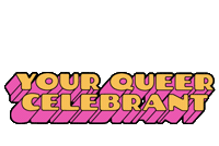 YourQueerCelebrant your queer celebrant div celebrant yqc celebrant div Sticker