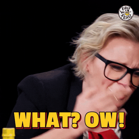 WHAT? OW!