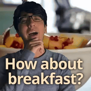 How about breakfast?