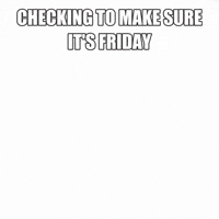 Video gif. A man opens a curtain and looks around inquisitively. Text, “Checking to make sure it’s Friday.”