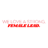 We Love A Strong Female Lead Sticker by The Brow Project