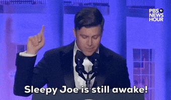 "Sleepy Joe is still awake!"