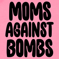 Digital art gif. Black all-caps cartoon-ish text set against a bright pink background reads, "Moms against bombs."