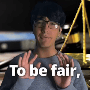 To be fair,