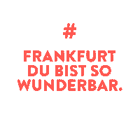 Frankfurt Frankfurtdubistsowunderbar Sticker by esistfreitag