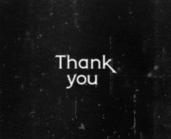 Text gif. Black and white gritty background fills the screen behind the words "Thank you" in the center.