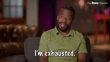 I'm Exhausted