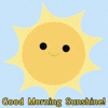 Digital illustration gif. Smiling sun shines in the sky, rocking back and forth. Text, "Good Morning Sunshine!'