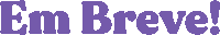 Em Breve Sticker
