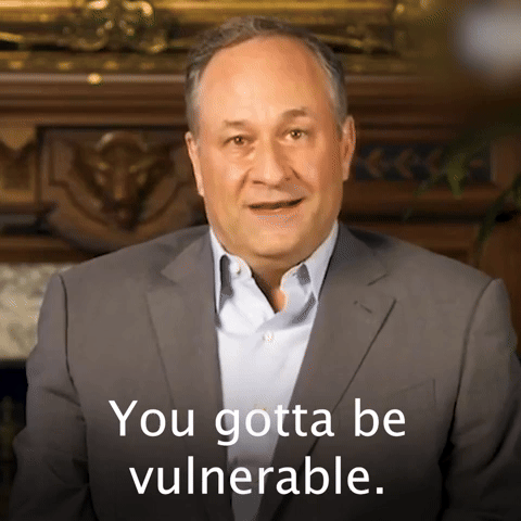 You gotta be vulnerable.