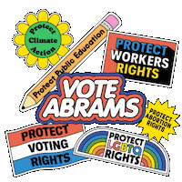 Digital art gif. Collection of stickers brightly colored and full of energy, a flexing daisy that reads "protect climate action," a bobbing pencil that reads "protect public education," a waving flag that reads "protect voting rights," an oscillating marquee that reads "protect workers rights," a twirling dodecagram that reads "protect abortion rights," an oscillating rainbow that reads "protect LGBTQ rights," and front and center, a flashing neon sign that reads "Vote Abrams."