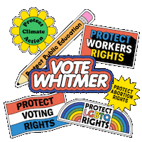 Digital art gif. Collection of stickers brightly colored and full of energy, a flexing daisy that reads "protect climate action," a bobbing pencil that reads "protect public education," a waving flag that reads "protect voting rights," an oscillating marquee that reads "protect workers rights," a twirling dodecagram that reads "protect abortion rights," an oscillating rainbow that reads "protect LGBTQ rights," and front and center, a flashing neon sign that reads "Vote Whitmer."