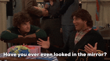 Have You Ever Looked In The Mirror?