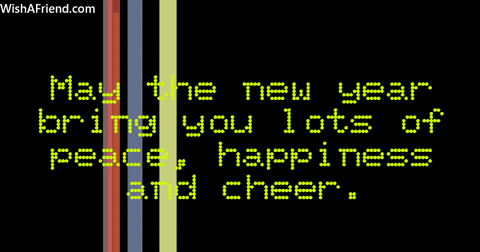 Text gif. Digital yellow text flashes in front of colorful lines that pass on a black background. Text, "May the new year bring you lots of peace, happiness and cheer."
