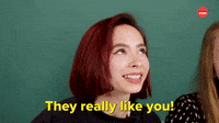 They Really Like You