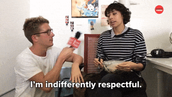 I'm Indifferently Respectful