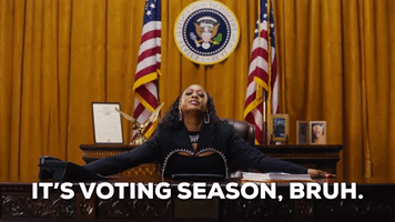 It's Voting Season Bruh