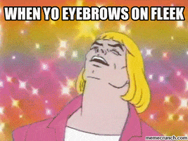 Meme gif. He-Man from the original He-Man and Masters of the Universe stand in a rainbow glittery background . He leans his head back with his eyes closed and his mouth in a wide, open smile, as he bobs back and forth. Text, “When yo eyebrows on fleek.”