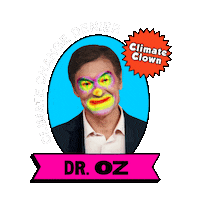 Photo gif. Smiling photo of Dr. Oz features glowing and pulsating colorful clown makeup over his eyes, nose, and lips in a circle-shaped window over a transparent background. Text, “Dr. Oz, Climate Clown, climate change denier.”