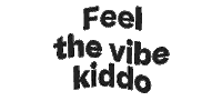 Kiddo Feel The Vibe Sticker by Dzianinowe