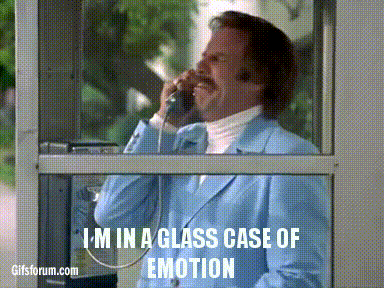 Is that better or worse than being in a glass case of emotion???