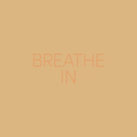 Breathe in, breathe out