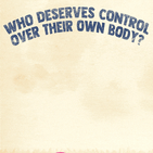 Who deserves control over their own body? You.
