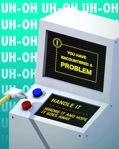 Computer being pressed with screen that says 'You have encountered a PROBLEM'. A screen below says 'HANDLE IT' next to a blue button followed by 'IGNORE IT AND HOPE IT GOES AWAY' next to a red button. A hand is pushing a red button. In the background there is scrolling text in green repeating the words 'UH-OH'.