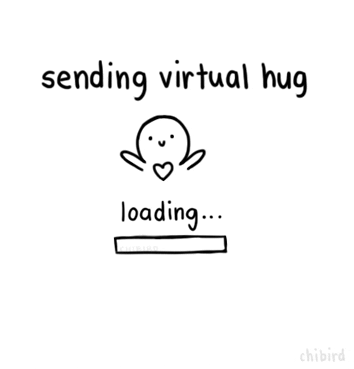 Text gif. Resembling an online loading screen, black handwritten text on a white background says "Sending virtual hug" with a cute smiling figure below. When the progress bar finishes loading, text appears, "Hug sent!"