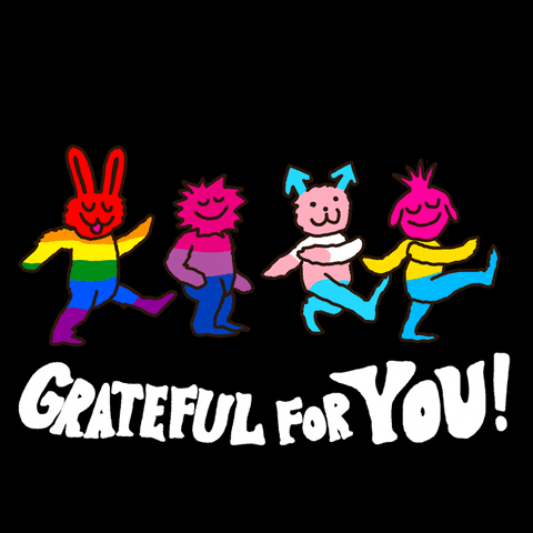 Cartoon gif. Four unidentifiable monsters, each printed in the colors of different Pride flags (gay, bisexual, trans and pansexual Pride) walk and dance along the top of three words bobbing up and down: "Grateful for you!"