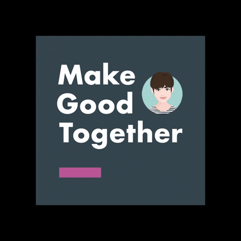 MakeGoodTogether GIF
