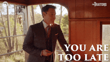 You Are Too Late GIF by The Traitors Australia