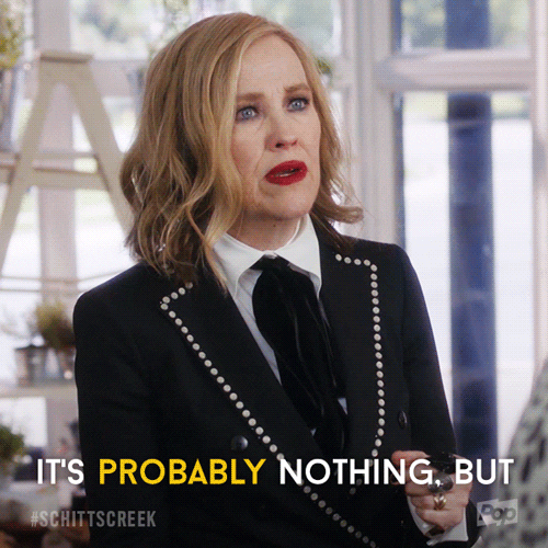 Pop Tv Its Probably Nothing But I Think Ive Killed A Man Gif By Schitt S Creek Find Share On Giphy Pop Tv Its Probably Nothing But I Think Ive Killed A Man Gif By Schitt S Creek Find Share On Giphy