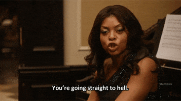Celebrity gif. Taraji P Henson sits glammed up at a piano as she glares at someone with pure rage. Her stoic stare shoots daggers, and she says, "You're going straight to hell."