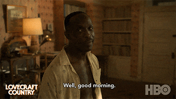 Good Morning Greetings GIF by Lovecraft Country