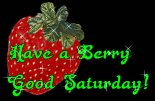 Digital illustration gif. Large glittering strawberry appears against a black background. Sparkling green text reads, "Have a berry good Saturday!'
