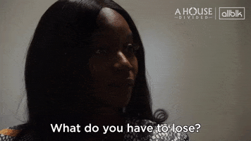 What Do You Have To Lose GIF by ALLBLK