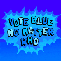 Vote Blue No Matter Who