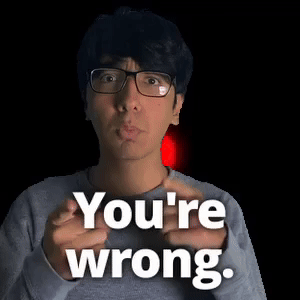 You're wrong.